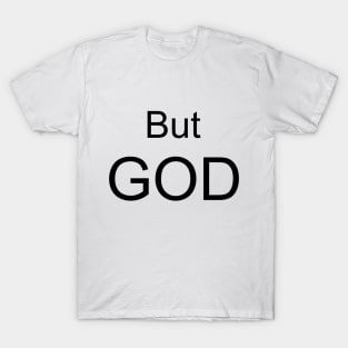 BUT GOD T-Shirt